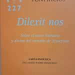 Dilexit nos # 227 / sobre el amor humano y divino del corazón de Jesucristo
