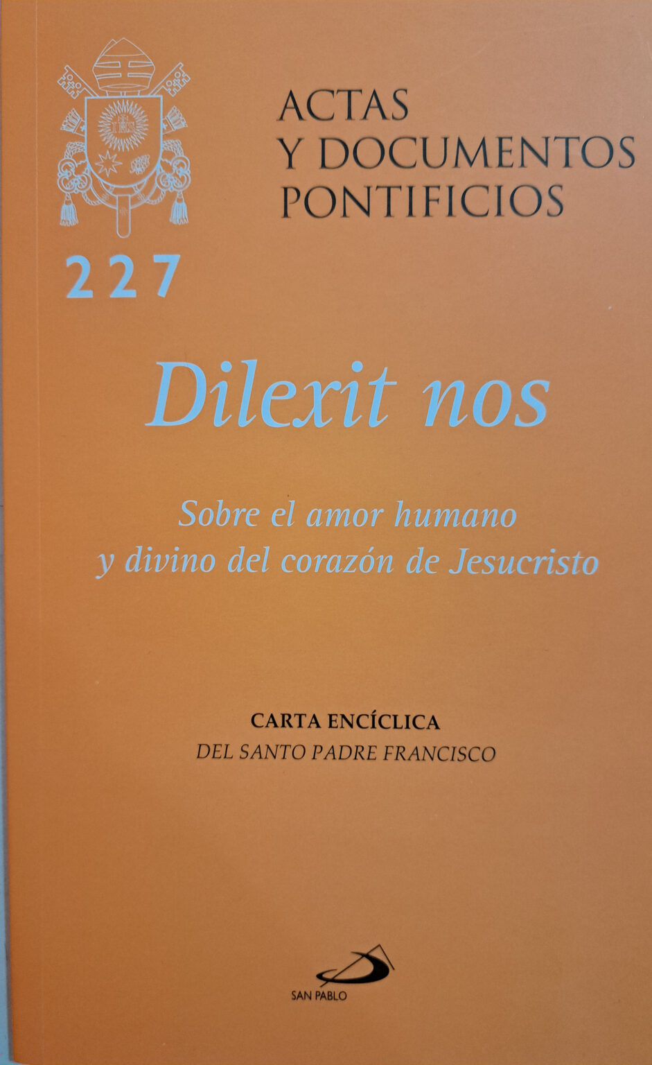 Dilexit nos # 227 / sobre el amor humano y divino del corazón de Jesucristo
