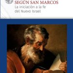 El Evangelio según san Marcos, la iniciación a la fe del nuevo Israel