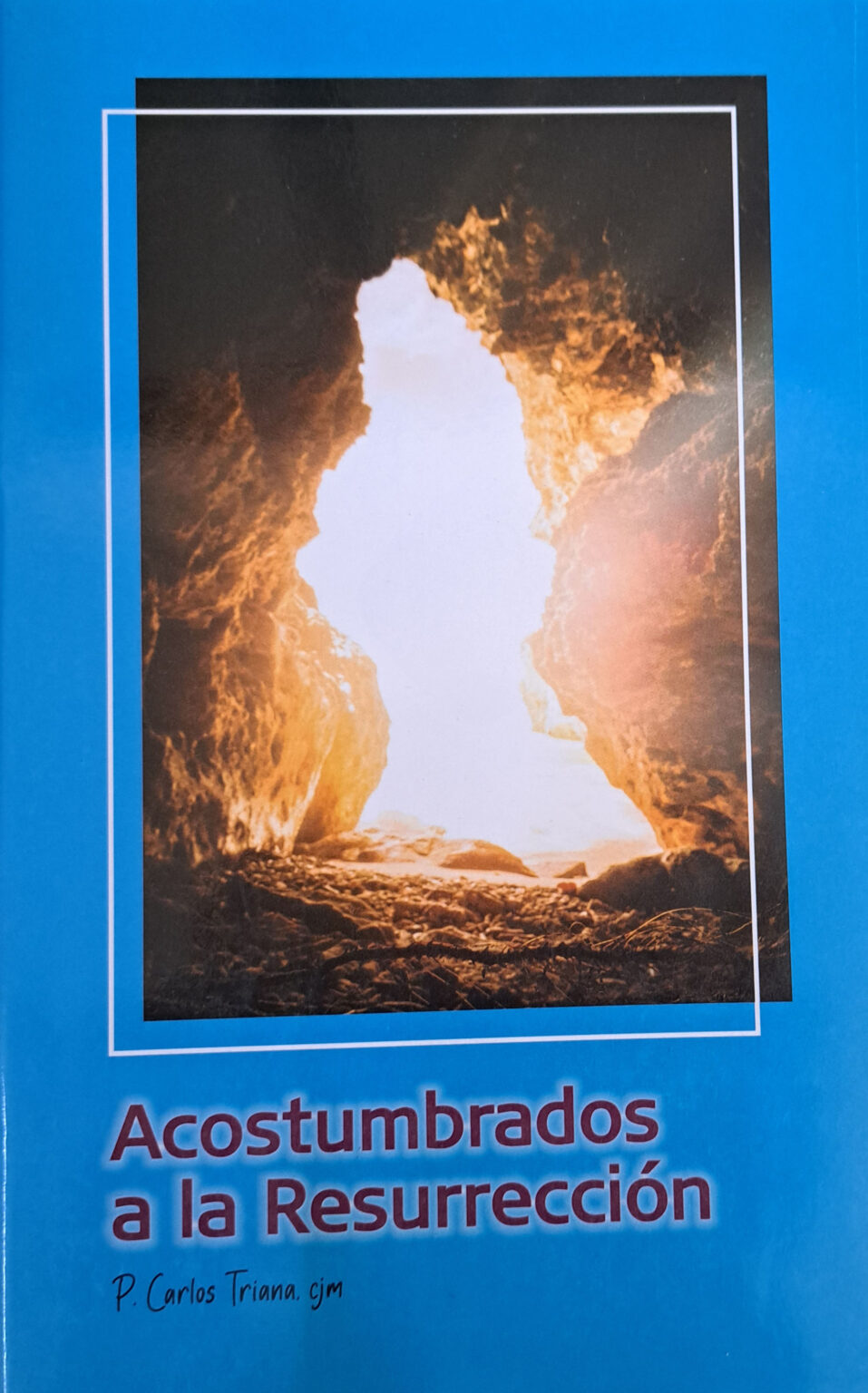 Acostumbrados a la Resurrección