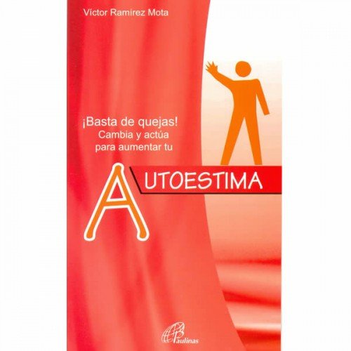 ¡Basta de quejas! cambia y actúa para aumentar tu autoestima