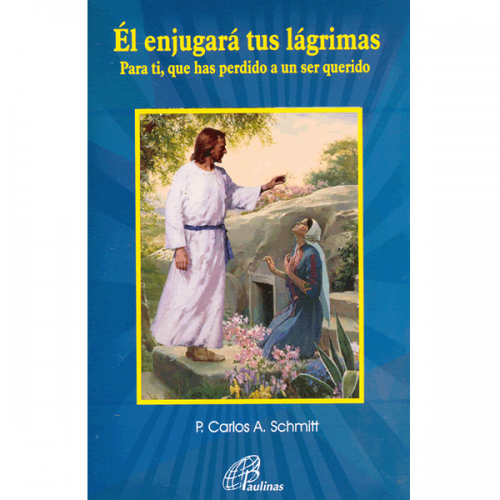 El enjugará tus lágrimas, para ti que has perdido a un ser querido